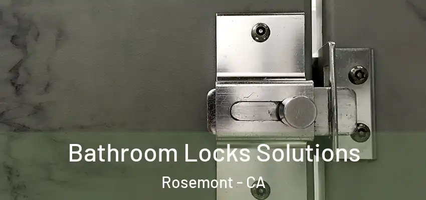  Bathroom Locks Solutions Rosemont - CA