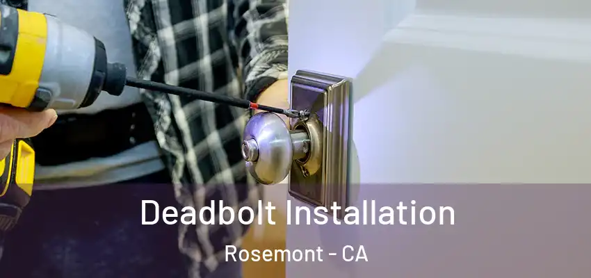  Deadbolt Installation Rosemont - CA