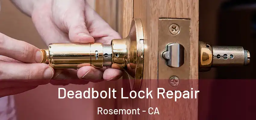  Deadbolt Lock Repair Rosemont - CA