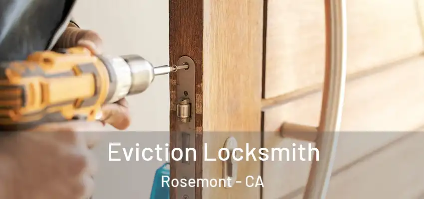  Eviction Locksmith Rosemont - CA