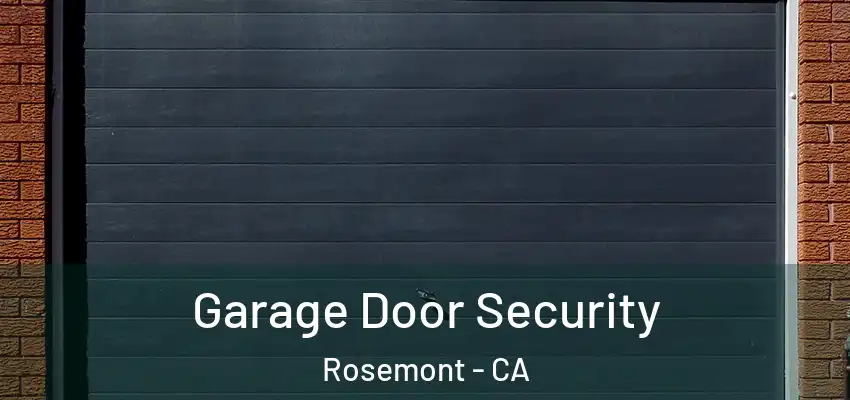  Garage Door Security Rosemont - CA