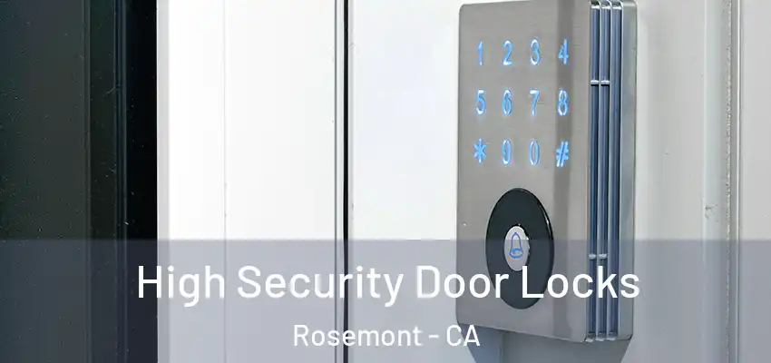  High Security Door Locks Rosemont - CA