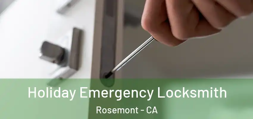  Holiday Emergency Locksmith Rosemont - CA