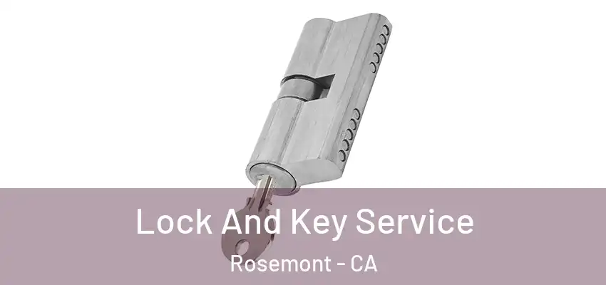  Lock And Key Service Rosemont - CA