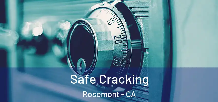  Safe Cracking Rosemont - CA
